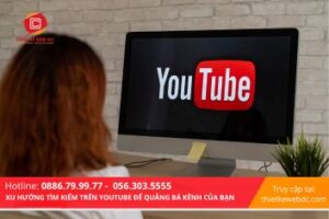 Xu hướng tìm kiếm trên YouTube để quảng bá kênh của bạn